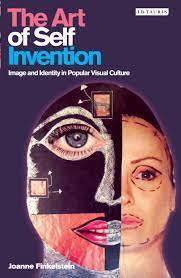cover of The art of self invention : image and identity in popular visual culture